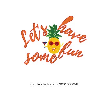 Cartoon Pineapple Summer fruits Vector illustration. typography, t-shirt graphics, Tropical, vibes, sun and fun, Enjoy, Let's have fun