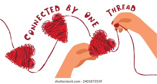 Cartoon poster with hands weaving  hearts  from red thread.Hand lettering Connected by One thread.Abstract shapes with brush effect.Concept of unity and community of someone.Vector illustration.