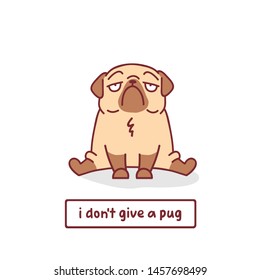 cartoon pug dog character vector illustration with hand drawn lettering quote - i don't give a pug