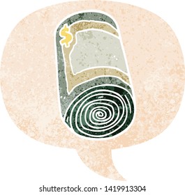 cartoon roll of money with speech bubble in grunge distressed retro textured style