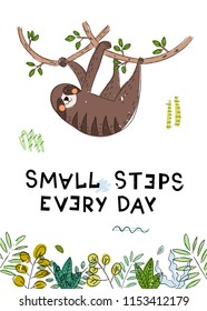 Cartoon safari poster. Hand drawn vector illustration. Sloth. Small steps every day.
