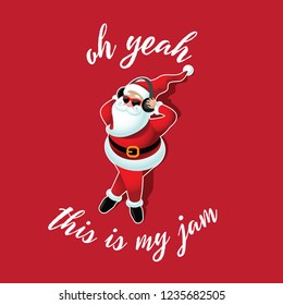 Cartoon Santa Claus listening to Christmas music on his headphones. "Oh yeah this is my jam." Christmas card design. Eps10 vector illustration.