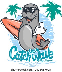 Cartoon seal with surf board and sunglasses, Catch the wave.