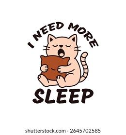 Desenho animado gato sonolento bocejando, segurando o travesseiro, Preciso de mais texto do sono, Engraçado gato sono amante T-Shirt Desenho Animado ilustração vetorial.