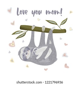 Сute cartoon sloth with a baby lazy bear holding on a branch. Vector animal illustration in a flat style. 'Love you mom' card.