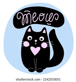 Cartoon smiling black cat with pink ears and cheeks, a spot on the chest in the shape of a heart. Illustration with handwritten text Meow. Baby card