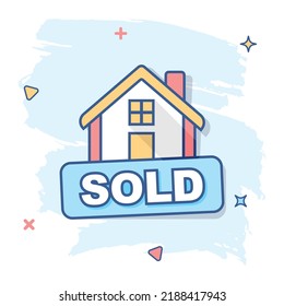 Cartoon Sold House Icon In Comic Style. Home Illustration Pictogram. Sale Sign Splash Business Concept.