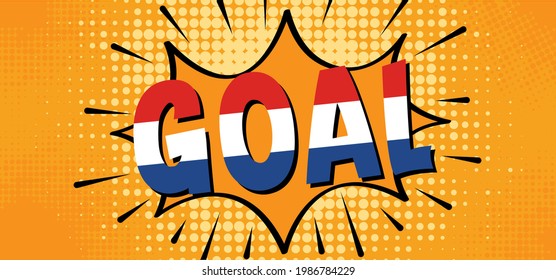 Cartoon speech bubble with slogan goal and the flag of the Netherlands. For soccer ball or football sport supporters. Vector, orange background. wk, ek sport supporters 2021. 