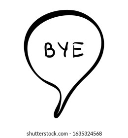 Cartoon speech bubble with word bye. Vector illustration