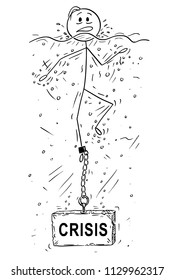 Cartoon stick drawing conceptual illustration of man or businessman drowning with block of stone or concrete weight with crisis text chained to his leg.