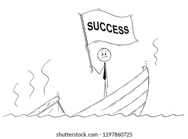 Cartoon stick drawing conceptual illustration of politician or businessman standing depressed on sinking boat waving the flag with success text.