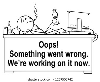 Cartoon stick drawing conceptual illustration of businessman or programmer sitting behind his office desk with legs on table and slacking. There is Oops. Something went wrong. We're working on it now