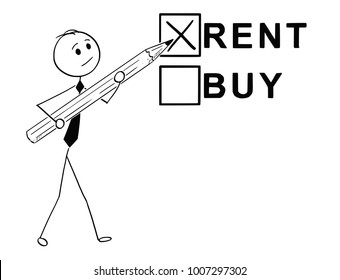 Cartoon Stick Man Drawing Conceptual Illustration Of Businessman With Large Pencil Doing Buy Or Rent Decision.