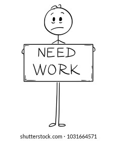 Cartoon stick man drawing conceptual illustration of sad hungry unemployed man or businessman holding large need work sign.