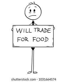 Cartoon stick man drawing conceptual illustration of sad hungry unemployed businessman holding large will trade for food sign. Business concept of stock or commodity market crisis.