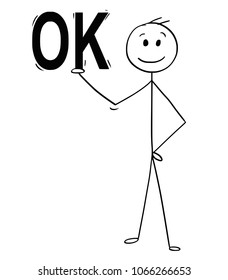 Cartoon stick man drawing conceptual illustration of businessman holding large or big OK text on his hand.