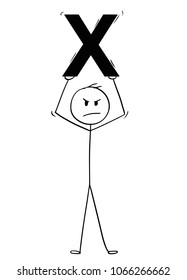 Cartoon stick man drawing conceptual illustration of angry businessman holding large cross or X. Business concept of rejection or negativity.