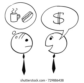 Cartoon stick man illustration of two businessman, one talking about dollar business, second thinking about coffee and hot dog break.