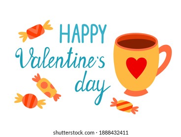 Cartoon sticker with candies, tea cup and greeting with Valentines day. Love vector illustration for mobile messages, social media, online communication, shirt