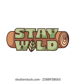 Cartoon sticker with Stay wild text. Funny retro green bubble font with leaf on tree trunk. Camping, wild adventure mascot, cartoon typography badge of 70s 80s style vector illustration