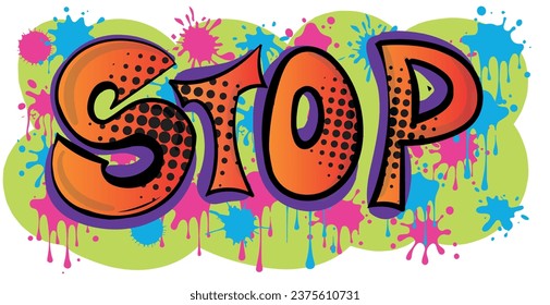 Cartoon street art graffiti slogan "Stop" print with colour splash effect. Poster, print, graphic t-shirt or sweatshirt vector illustration.