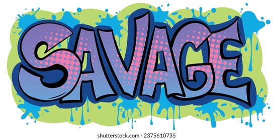 Cartoon street art graffiti slogan "Savage" print with colour splash effect. Poster, print, graphic t-shirt or sweatshirt vector illustration.