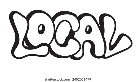 Cartoon street art graffiti slogan Local. Poster, print, graphic t-shirt or sweatshirt vector illustration.