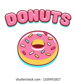 Cartoon style donut with pink icing and sprinkles and cute round text "Donuts". Isolated vector illustration.