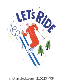 Cartoon style flat illustration of a skier with an inscription “Let’s ride”. Hand drawn illustration on white background