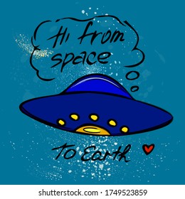 Cartoon style flying saucer, cute greeting from aliens, inscription "Hi from space to Earth", starry sky background. Design for greeting card, banner, poster, cover for children's books, stickers.