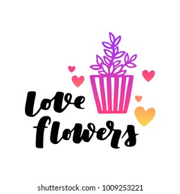 Cartoon style illustration with hand lettering Love Flowers. Modern neon theme with colorful succulent in flower pot on white isolated background.
