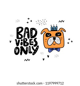 Cartoon style vector illustration with a dog and sign bad vibes only. great design element for sticker, patch or poster. Unique and fun drawing.