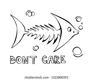 Cartoon style vector illustration - fish skeleton with black lettering Don't care. Great design elements for sticker, card, print or poster. Unique and fun drawing isolated on white background 