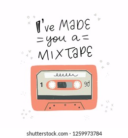 Cartoon style vector illustration with an old school cassette tape and I've Made You A Mixtape handwritten phrase. Great design element for sticker, patch or poster. Unique and fun drawing.