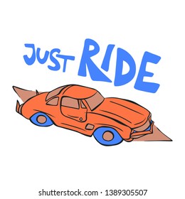 Cartoon style vector illustration of orange car with blue hand drawn lettering Just ride. Great design elements for sticker, card, print or poster. Unique and fun drawing isolated on white background