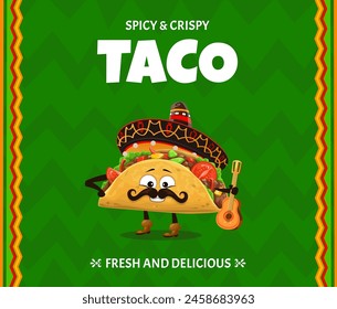 Cartoon taco character for Mexican cuisine and Tex Mex food menu, vector poster. Funny taco in sombrero with chili pepper ornament, mariachi guitar and mustaches for Mexican kitchen snacks background