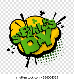 Cartoon tag expression. Lettering funny comic font St Patrick Day. Bubble icon speech phrase. Comic text sound effects. Vector illustration transparent background. Comics book balloon