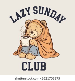 A cartoon teddy bear animal with cup of coffee Lazy Sunday club slogan vector illustration 