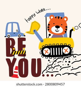 Cartoon tiger operating yellow excavator next to small car and motivational text. Construction and inspiration concept