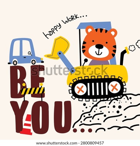 Cartoon tiger operating yellow excavator next to small car and motivational text. Construction and inspiration concept