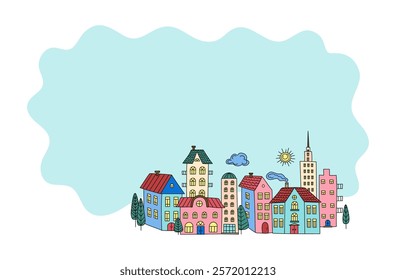 Cartoon town. Frame, banner. Multicolored house. Hand drawn city, trees. Drawing, doodle. Architecture, construction, flat vector illustration on isolated background.