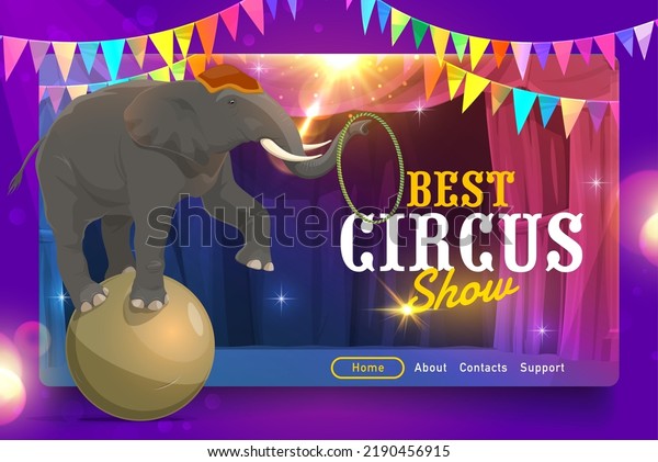 Cartoon trained elephant on a ball on circus stage.\
Chapiteau circus landing page vector template with web homepage\
menu and animal tamer elephant performance on big top circus\
stage