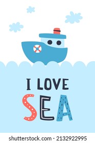 Cartoon tugboat on the sea waves. Marine poster with ship and lettering. Baby vector print with boat and text - i love sea.