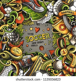 Cartoon vector doodles Soccer frame. Colorful, detailed, with lots of objects background. All objects separate. Bright colors football funny border