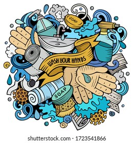 Cartoon vector doodles Wash Your Hands illustration. Colorful, detailed, with lots of objects background. All objects separate. Bright colors epidemic picture