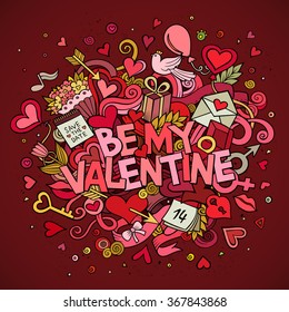 Cartoon vector hand drawn Doodle "Be My Valentine" illustration. Colorful detailed design background with objects and symbols. All objects are separated