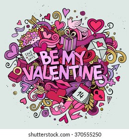 Cartoon vector hand drawn Doodle "Be My Valentine" illustration. Colorful detailed design background with objects and symbols. All objects are separated