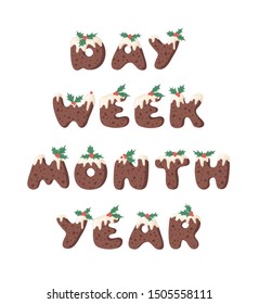 Cartoon vector illustration Christmas Pudding. Hand drawn font. Actual Creative Holidays bake alphabet and words DAY, WEEK, MONTH, YEAR