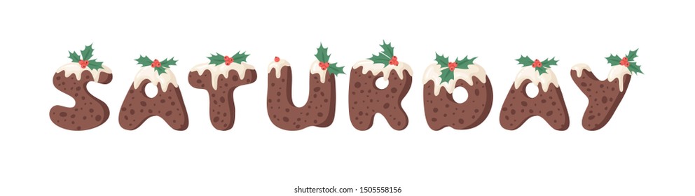 Cartoon vector illustration Christmas Pudding. Hand drawn font. Actual Creative Holidays bake alphabet and word SATURDAY