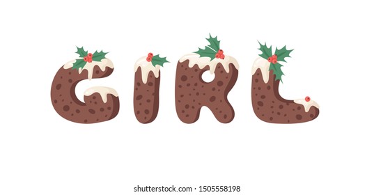 Cartoon vector illustration Christmas Pudding. Hand drawn font. Actual Creative Holidays bake alphabet and word GIRL